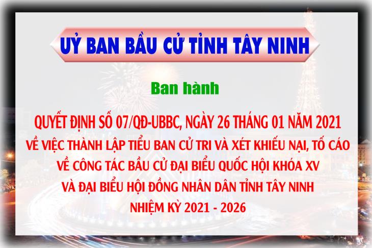 Uỷ ban Bầu cử tỉnh Tây Ninh ban hành Quyết định số 07/QĐ-UBBC, ngày 26 tháng 01 năm 2021